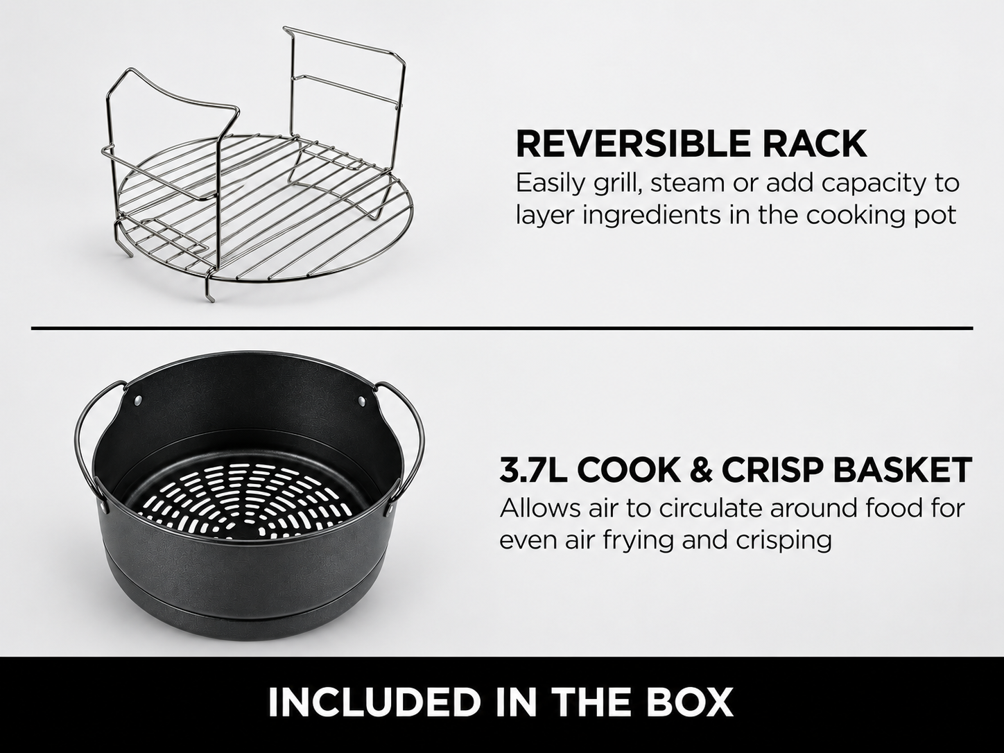 Reversible rack and Cook & Crisp basket included in the box